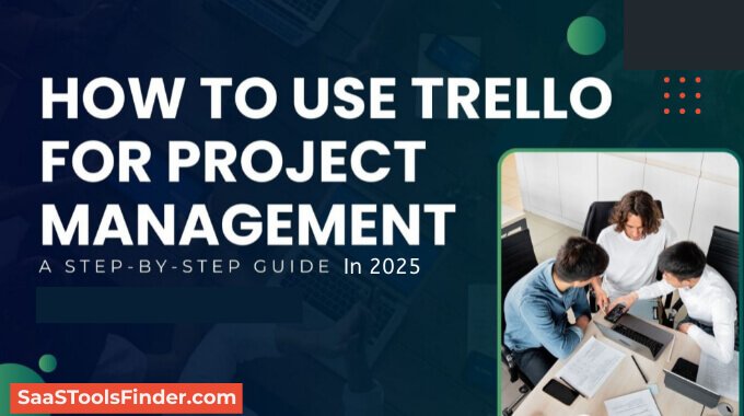 Powerful Task Management With Trello In 2025